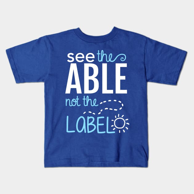 See the Able Not the Label: Autism Awareness Kids T-Shirt by Boots